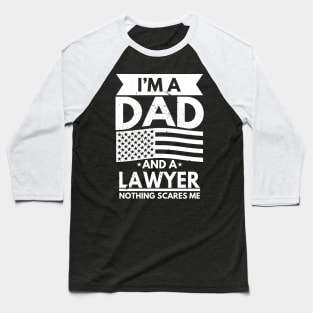 I'm a Dad and a Lawyer Nothing Scares Me Baseball T-Shirt